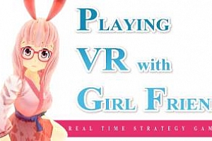Oculus Quest 游戏《和女朋友玩 VR》Playing VR with Girl Friend VR