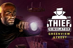 Oculus Quest 游戏《小偷模拟器 VR – 绿景街 VR》Thief Simulator VR – Greenview Street