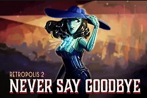 Oculus Quest 游戏《复古都市的秘密2》Retropolis 2: Never Say Goodbye